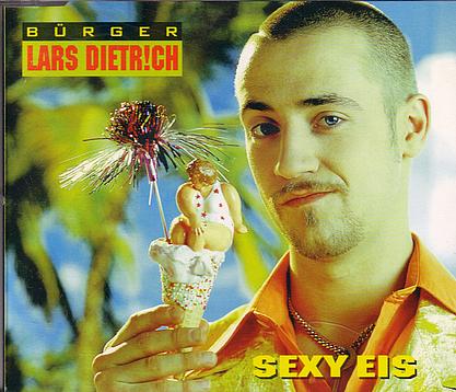 Bürger Lars Dietrich - Sexy Eis - Musiker